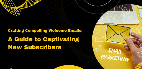 Mastering Welcome Emails: Your First Impression Matters Most